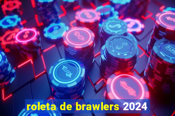 roleta de brawlers 2024